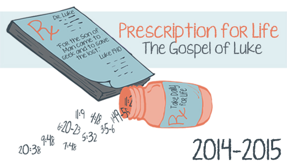 Prescription for Life: The Gospel of Luke