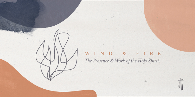 Wind & Fire, The Presence & Work of the Holy Spirit